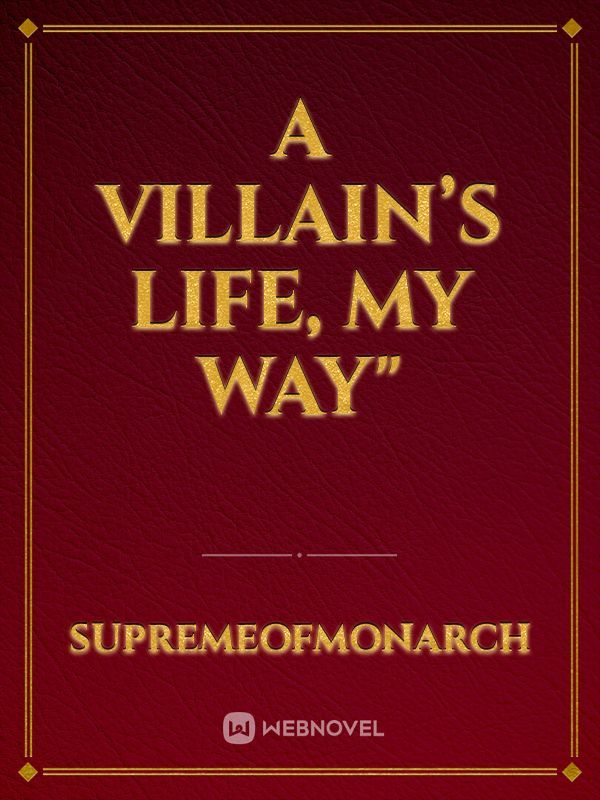 A Villain’s Life, My Way"