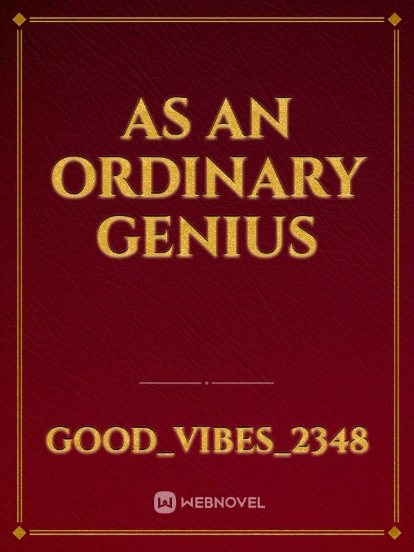 As an ordinary genius