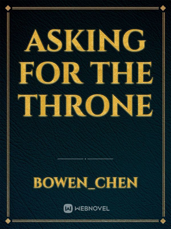 Asking for the Throne