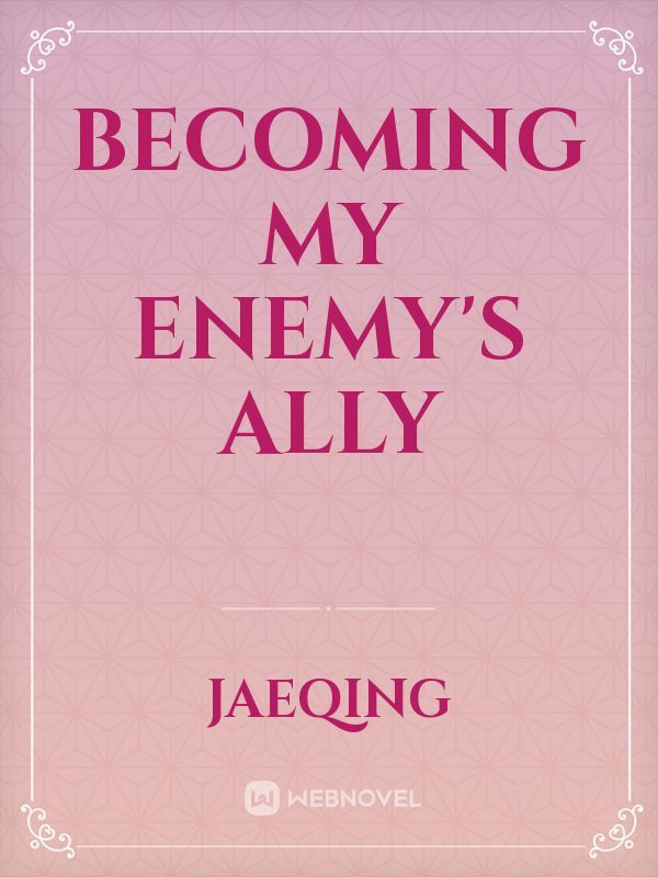 Becoming my enemy's ally