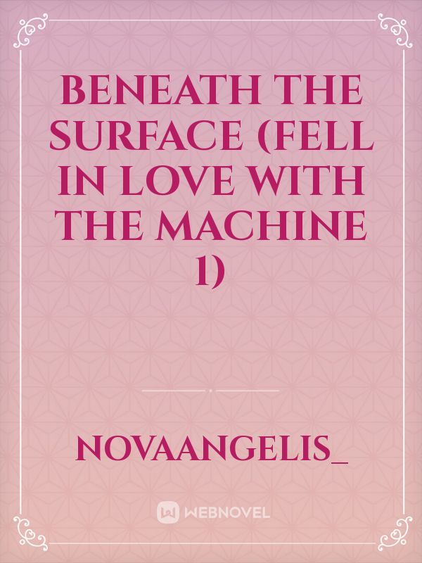 Beneath the Surface (Fell in Love with the Machine 1)