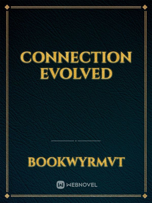 Connection Evolved