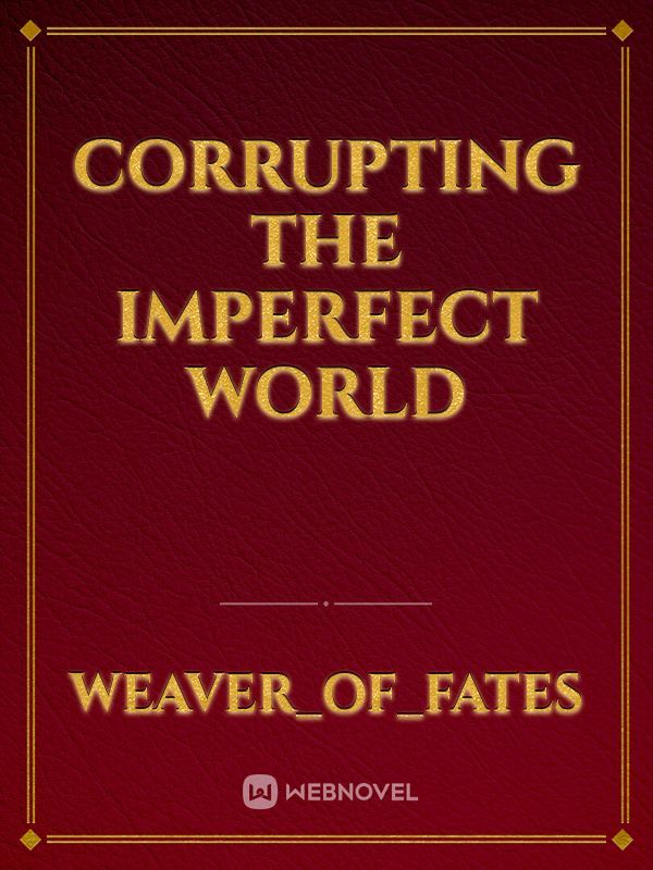 Corrupting the imperfect world