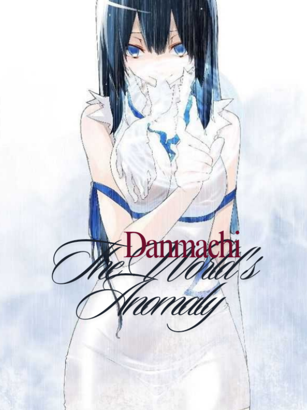 Danmachi: The World's Anomaly