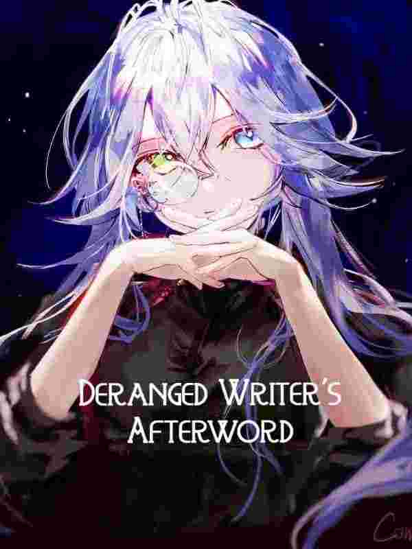 Deranged Writer's Afterword