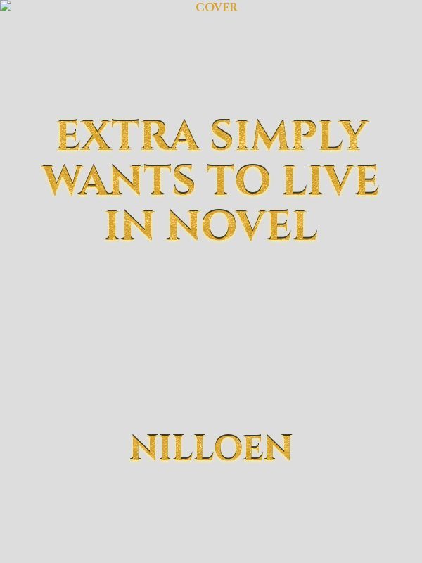 Extra simply wants to live in Novel