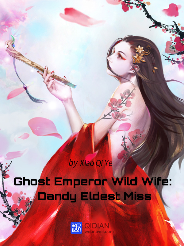 Ghost Emperor Wild Wife: Dandy Eldest Miss