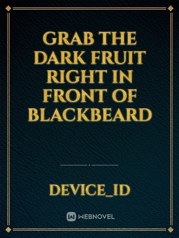 Grab the dark fruit right in front of Blackbeard