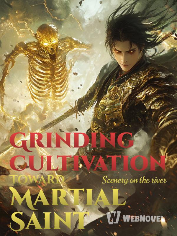 Grinding Cultivation Toward Martial Saint