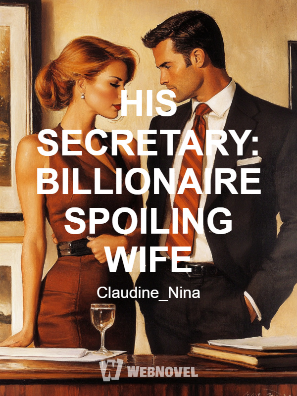 HIS SECRETARY: BILLIONAIRE SPOILING WIFE