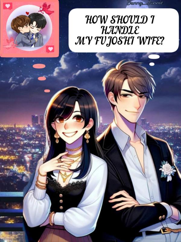 How Should I Handle My Fujoshi Wife?