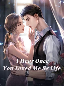 I Hear Once You Loved Me As Life