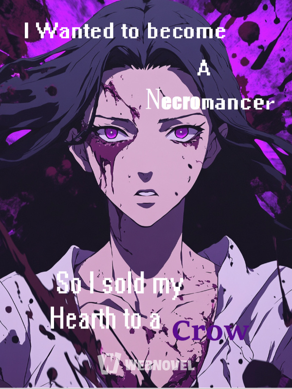 I wanted to become a necromancer, so I sold my heart to a crow