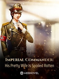 Imperial Commander: His Pretty Wife Is Spoiled Rotten