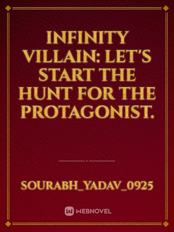 Infinity Villain: Let's Start the Hunt for the Protagonist.