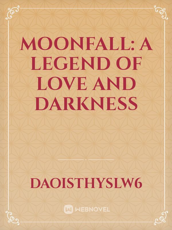 Moonfall: A legend of love and darkness