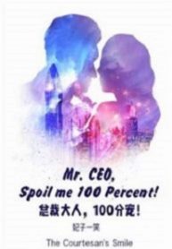 Mr. CEO, Spoil me 100 Percent!