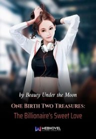 One Birth Two Treasures: The Billionaire s Sweet Love