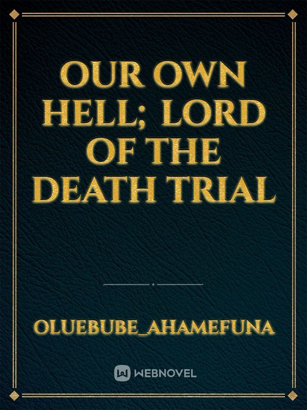 Our own hell; lord of the death trial