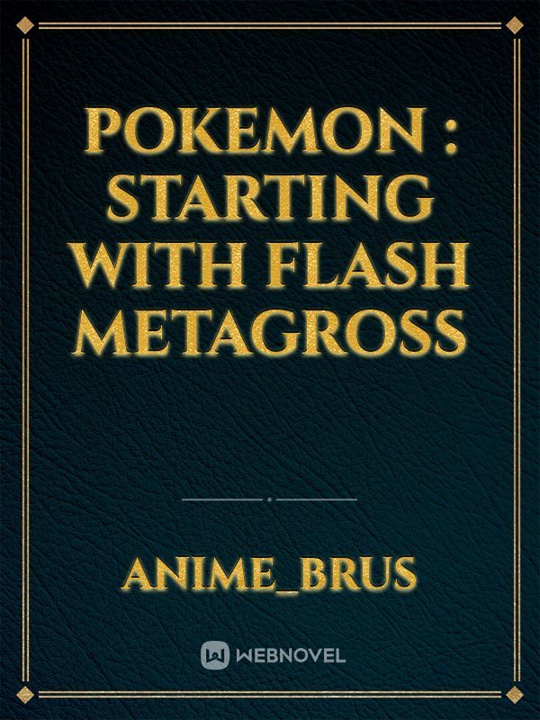 POKEMON : STARTING WITH FLASH METAGROSS