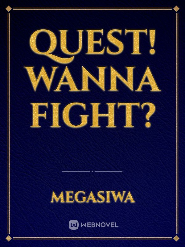 Quest! Wanna Fight?