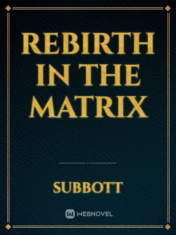 Rebirth in the Matrix