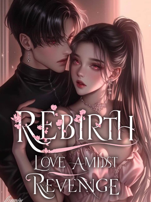 Rebirth:Love Amidst Vengeance