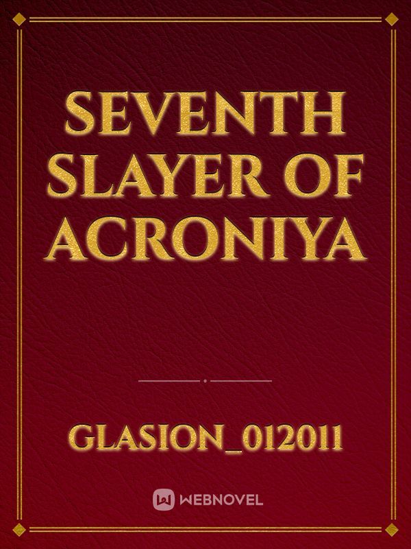 Seventh Slayer of Acroniya