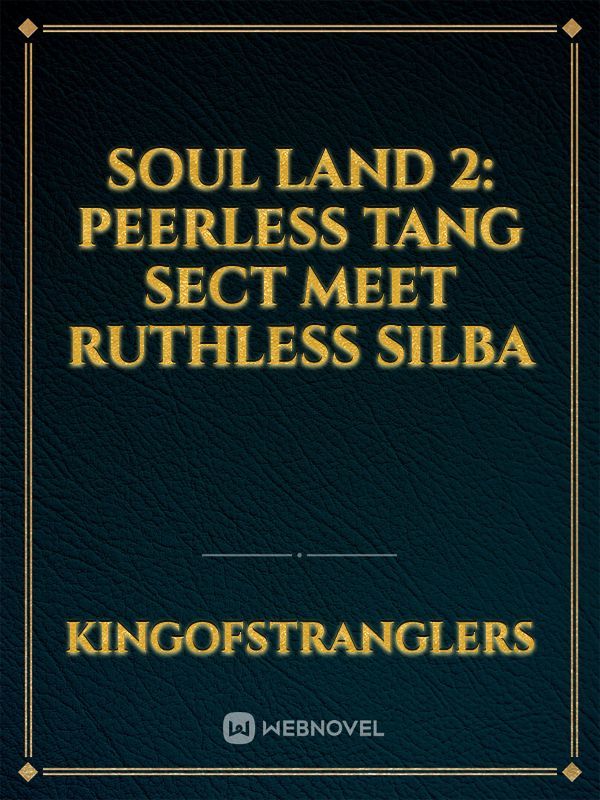 Soul Land 2: Peerless Tang Sect Meet Ruthless Silba