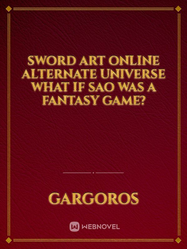 Sword art online alternate universe what if SAO was a fantasy game?