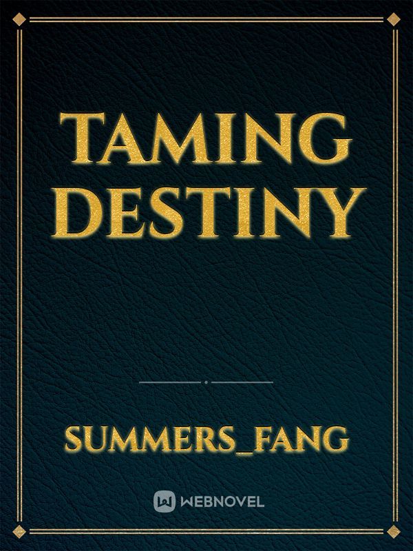 Taming Destiny