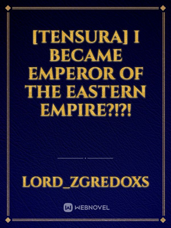 [Tensura] I became emperor of the eastern empire?!?!