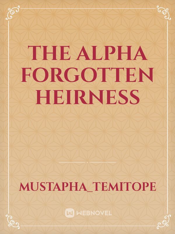 The Alpha Forgotten Heirness