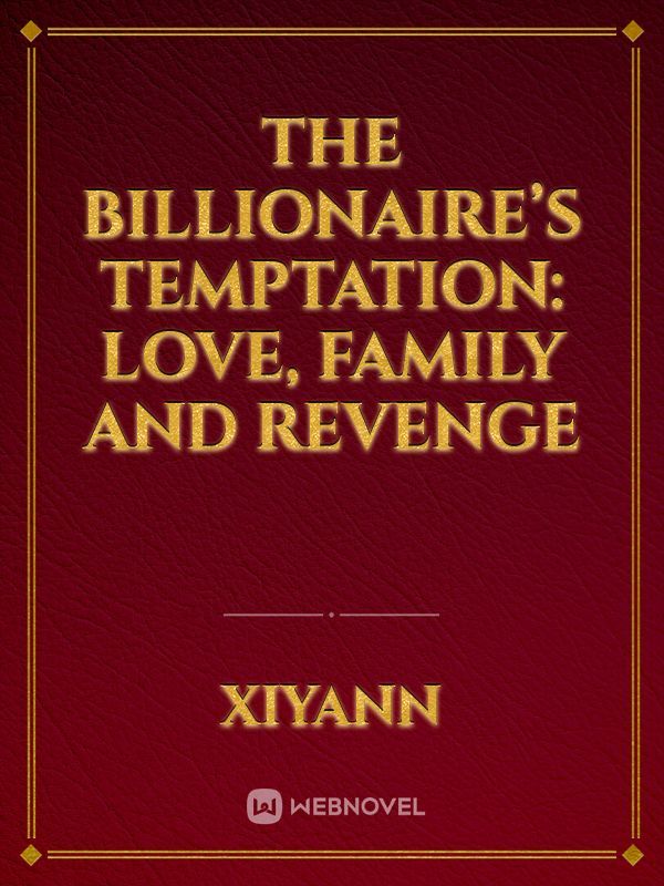 The Billionaire’s Temptation: Love, Family and Revenge