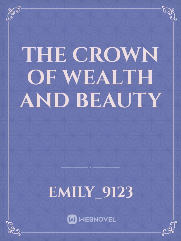 The Crown of Wealth and Beauty