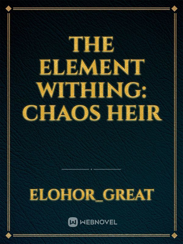 The Element withing: chaos heir