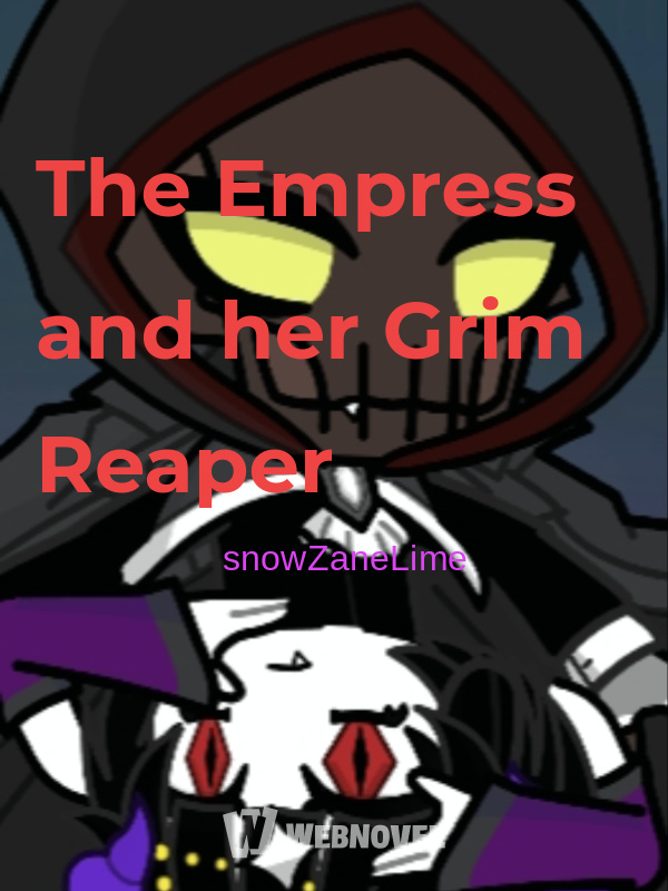 The Empress and her Grim Reaper