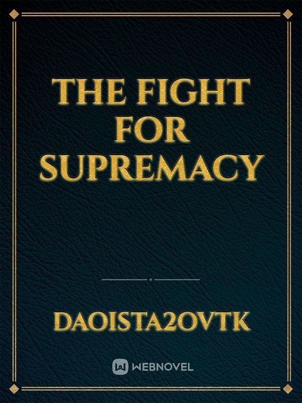 The fight for supremacy