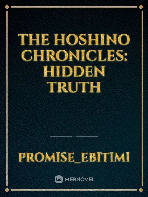 The Hoshino Chronicles: Hidden Truth