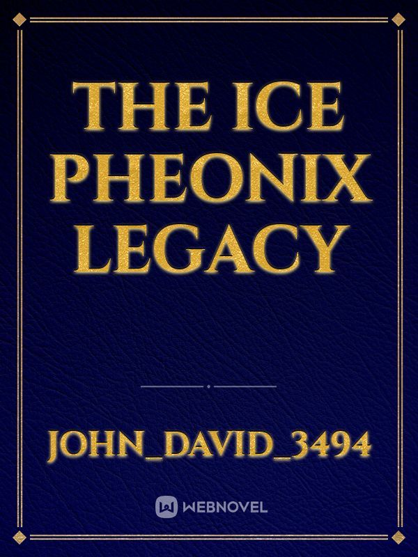 The Ice Pheonix Legacy