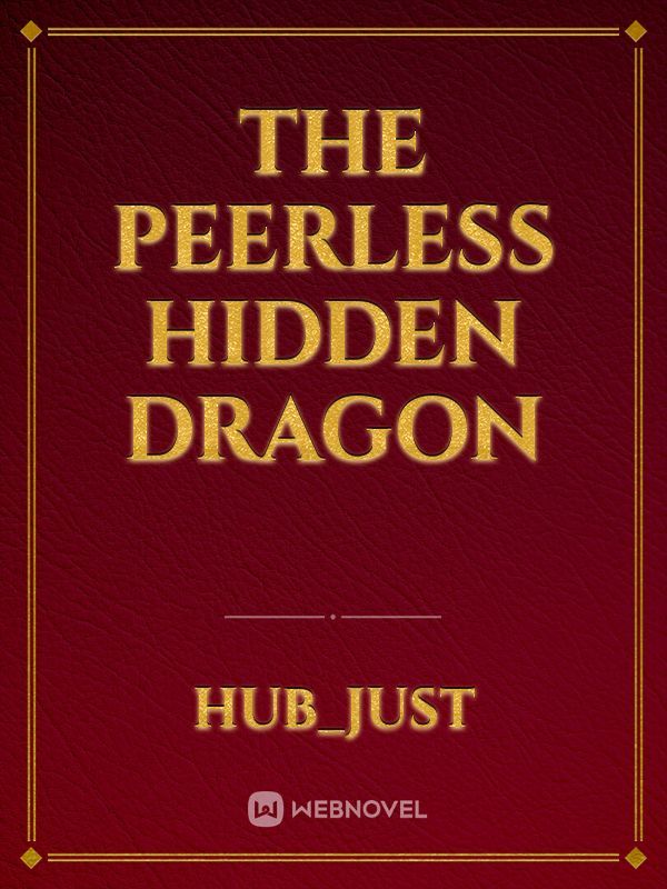 The peerless Hidden Dragon