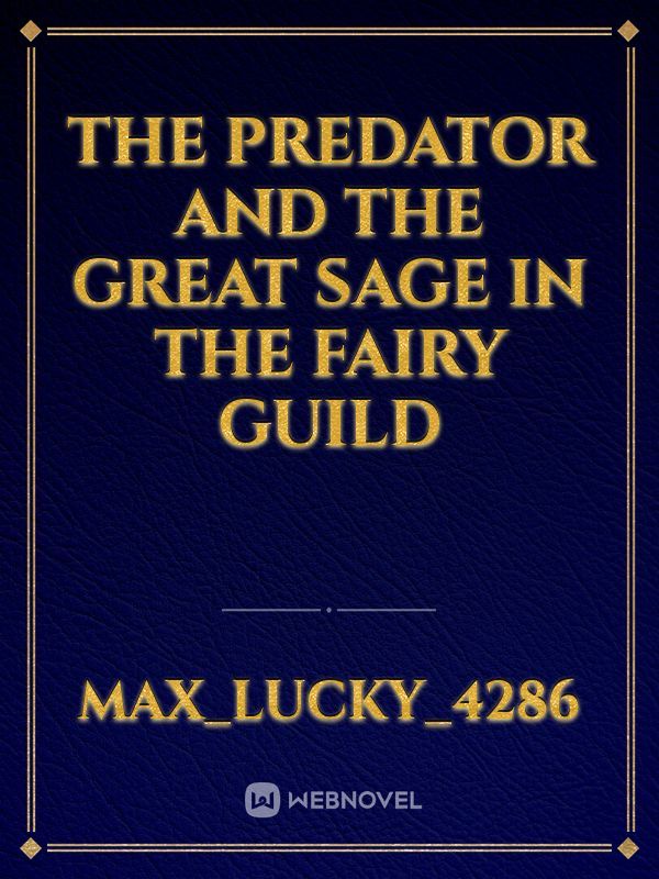 The Predator And The Great Sage In The Fairy Guild