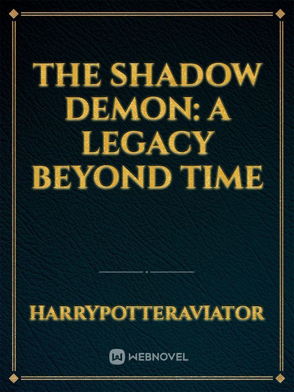 The Shadow Demon: A Legacy Beyond Time