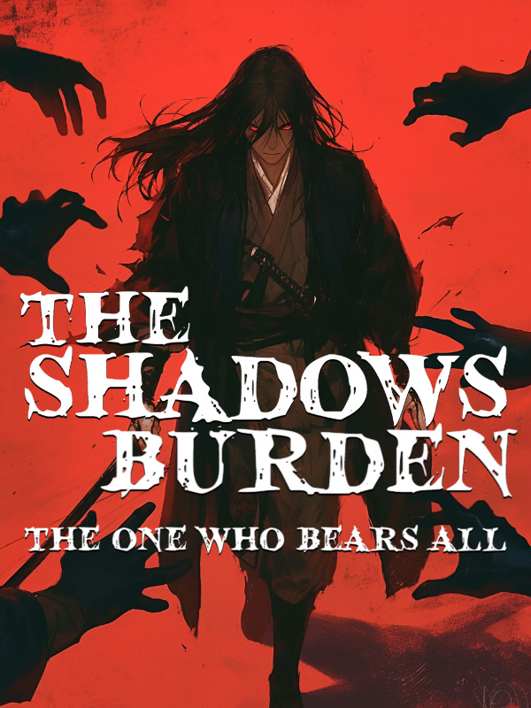 The shadows burden:the one who bears all