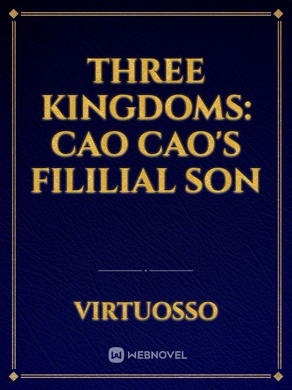 Three Kingdoms: Cao Cao's fililial son