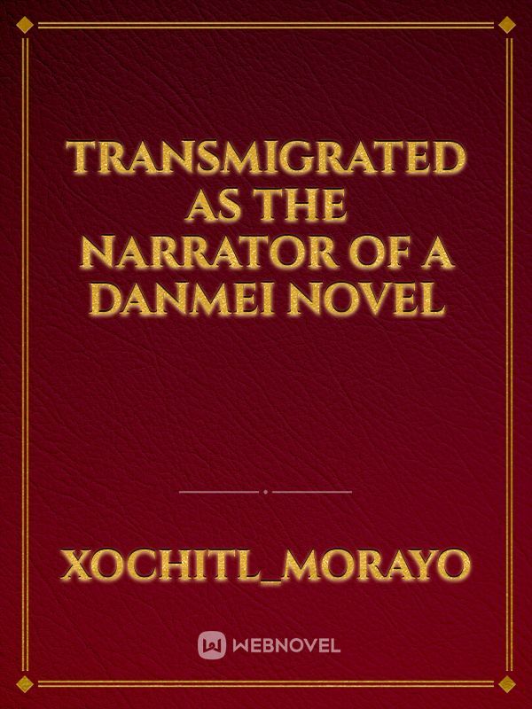 Transmigrated as the Narrator of a Danmei Novel