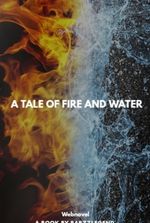 A Tale of Fire and water