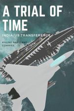 A Trial of Time- India/US Transference.