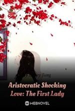 Aristocratic Shocking Love: The First Lady