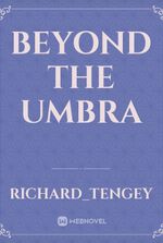 Beyond The Umbra